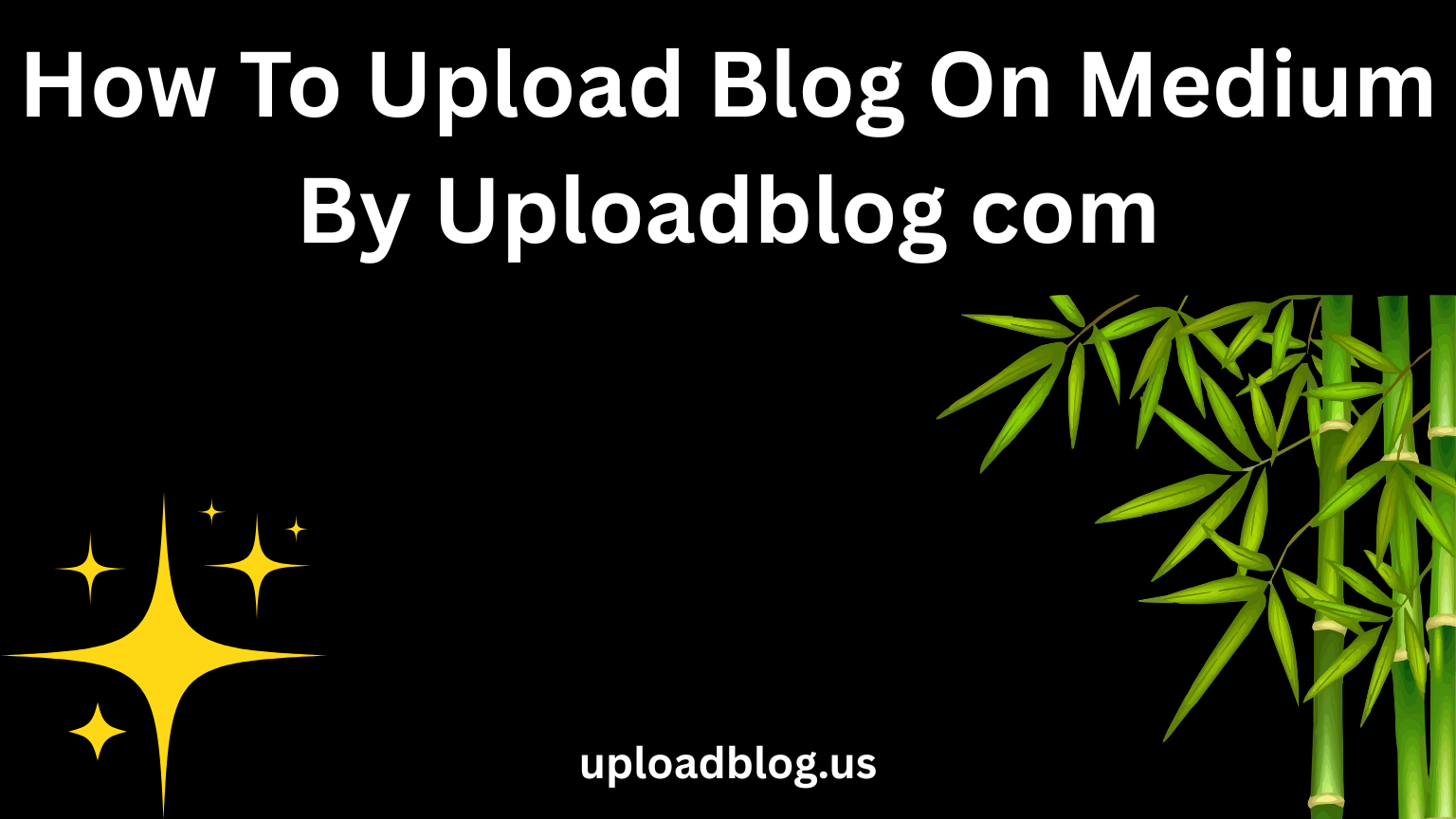 how to upload blog on medium by uploadblog com