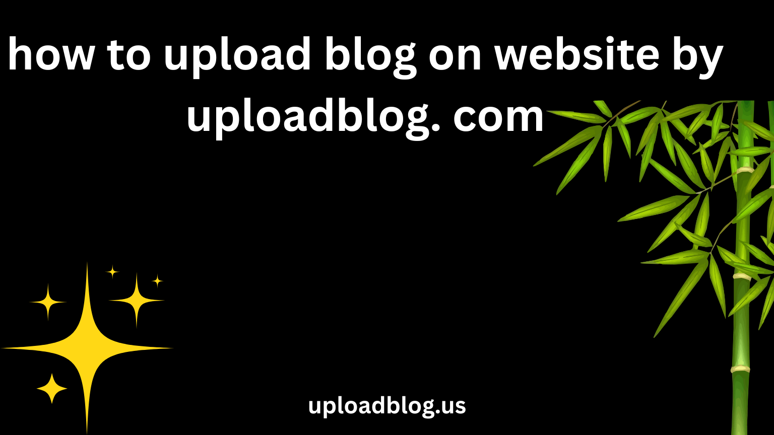 how to upload blog on website by uploadblog. com
